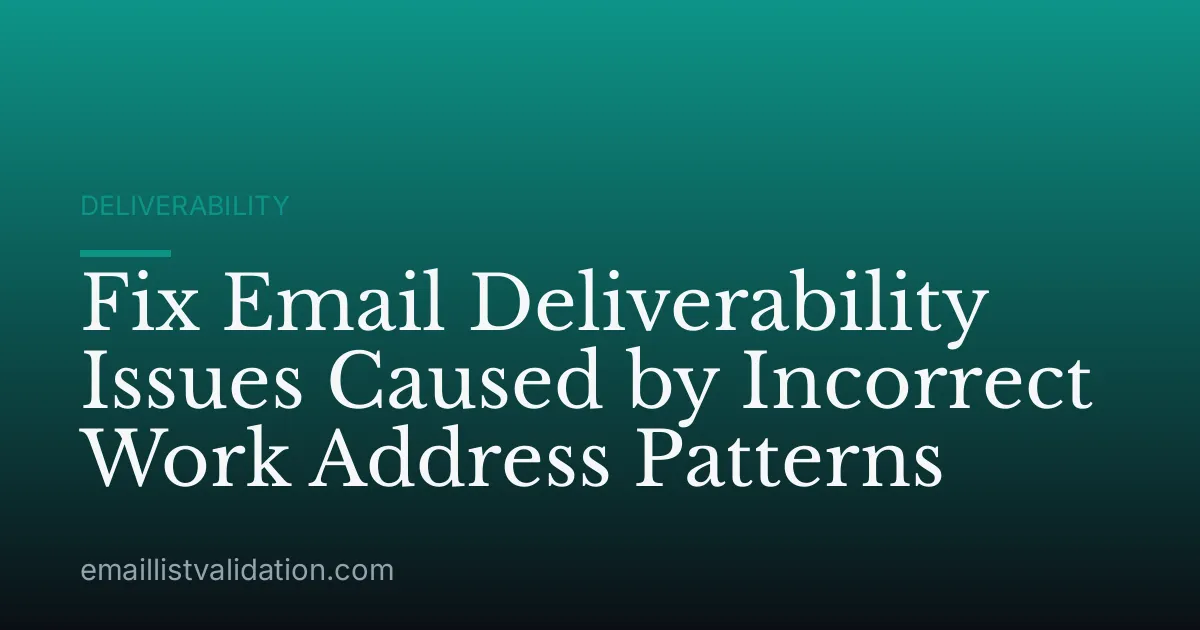 Fix Email Deliverability Issues Caused by Incorrect Work Address Patterns