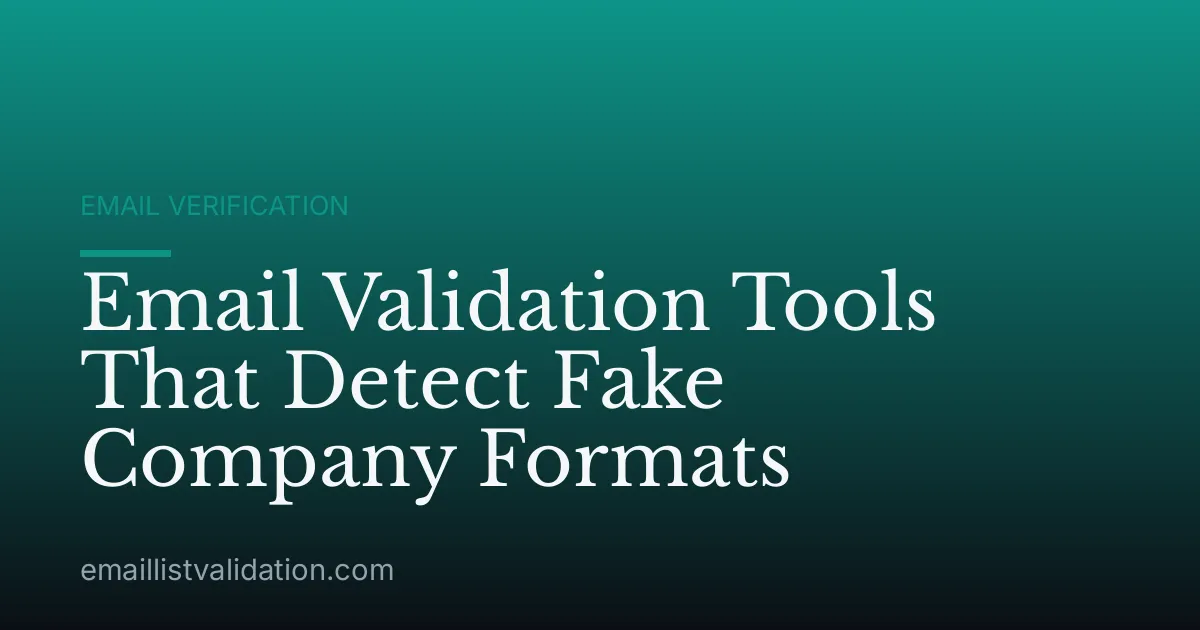 Email Validation Tools That Detect Fake Company Formats