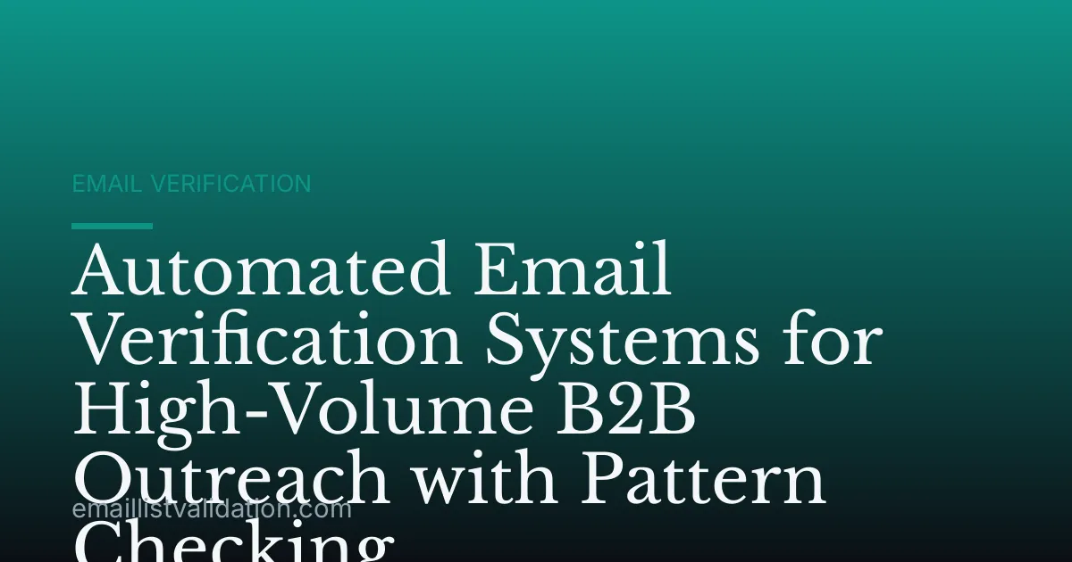 Automated Email Verification Systems for High-Volume B2B Outreach with Pattern Checking