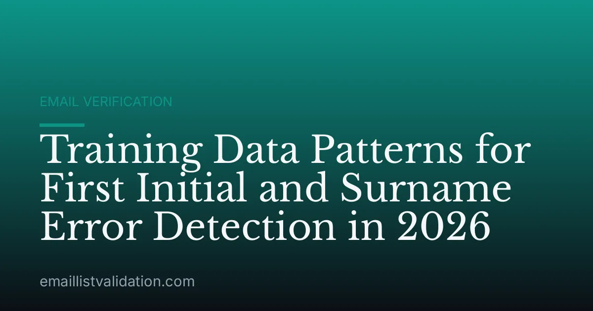 Training Data Patterns for First Initial and Surname Error Detection in 2026