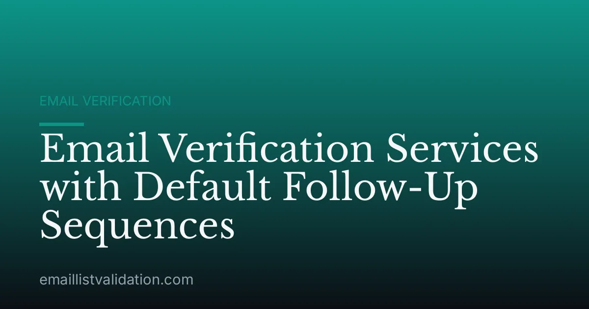 Email Verification Services with Default Follow-Up Sequences