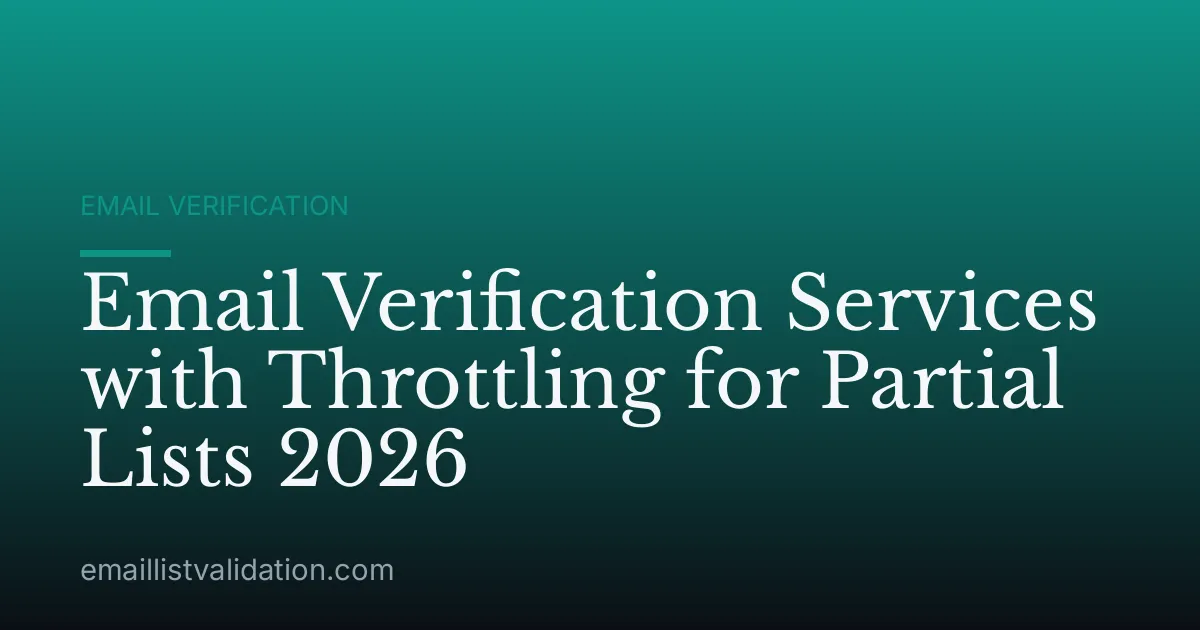 Email Verification Services with Throttling for Partial Lists 2026
