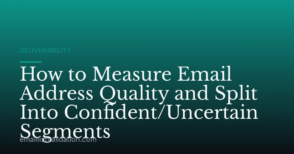 How to Measure Email Address Quality and Split Into Confident/Uncertain Segments