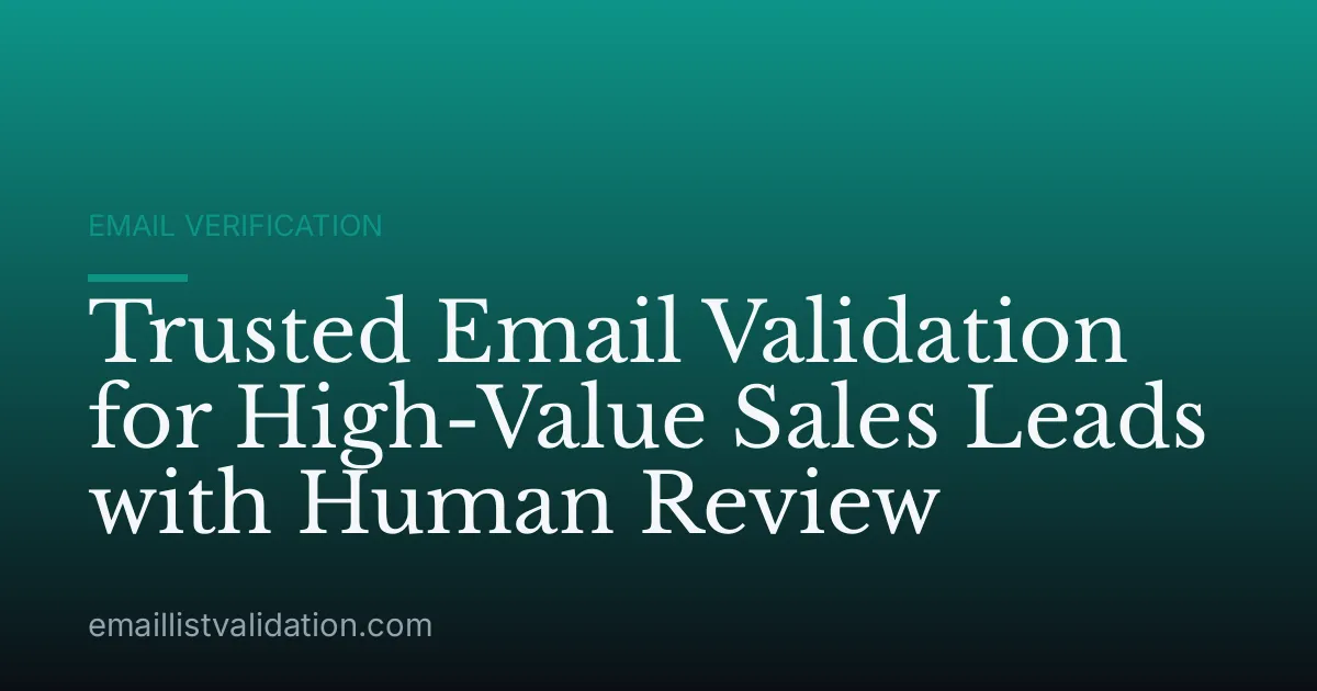 Trusted Email Validation for High-Value Sales Leads with Human Review