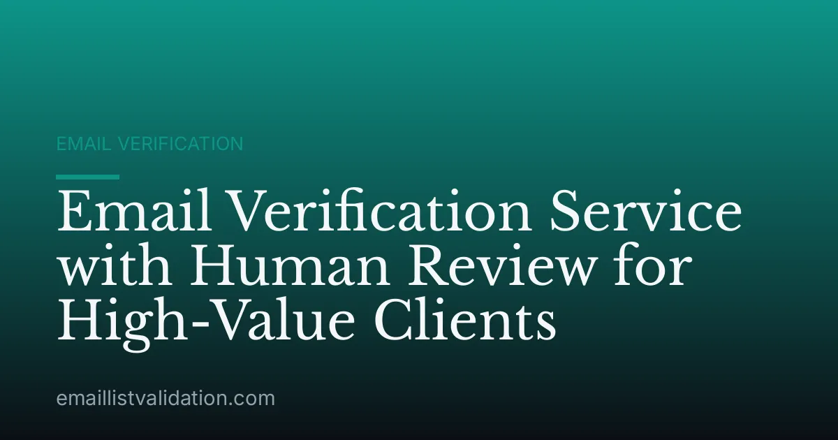 Email Verification Service with Human Review for High-Value Clients