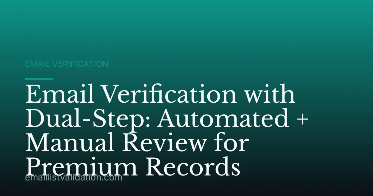 Email Verification with Dual-Step: Automated + Manual Review for Premium Records