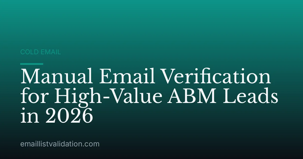 Manual Email Verification for High-Value ABM Leads in 2026