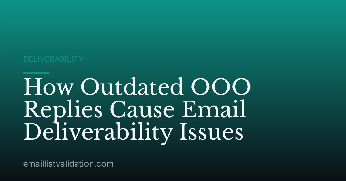 How Outdated OOO Replies Cause Email Deliverability Issues