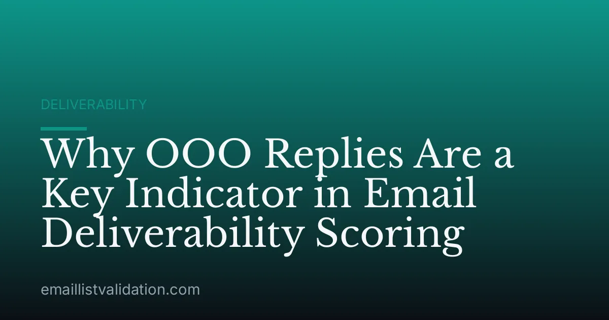 Why OOO Replies Are a Key Indicator in Email Deliverability Scoring