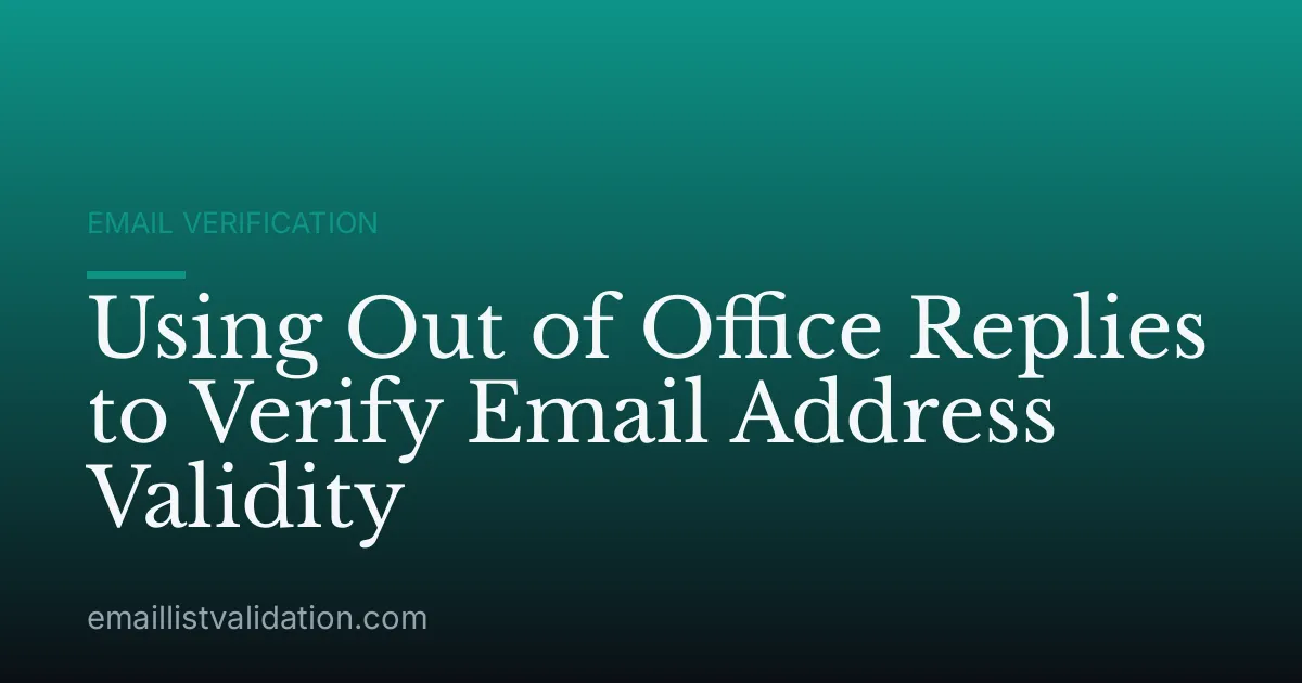 Using Out of Office Replies to Verify Email Address Validity