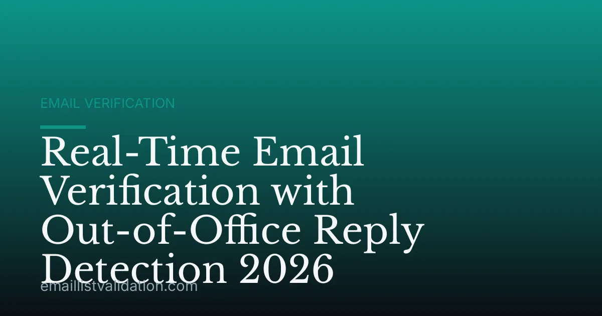 Real-Time Email Verification with Out-of-Office Reply Detection 2026