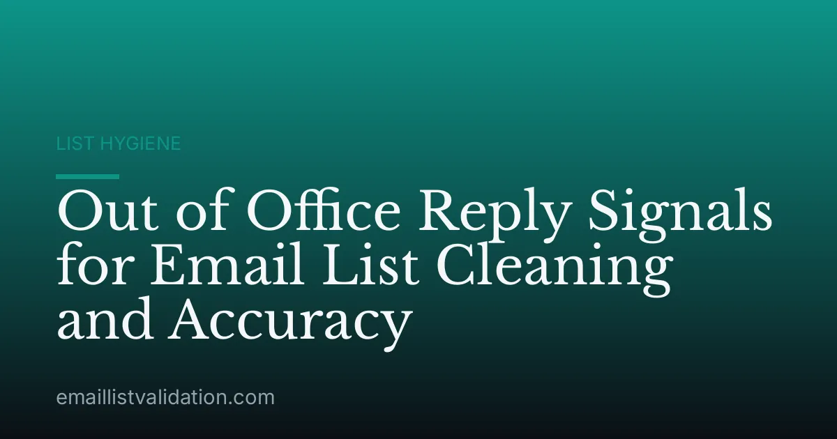 Out of Office Reply Signals for Email List Cleaning and Accuracy