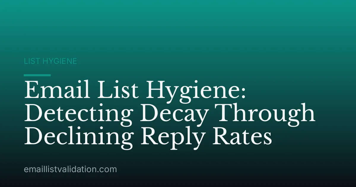 Email List Hygiene: Detecting Decay Through Declining Reply Rates