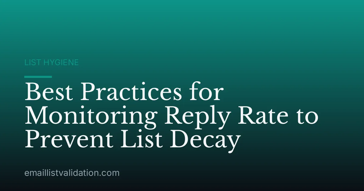 Best Practices for Monitoring Reply Rate to Prevent List Decay
