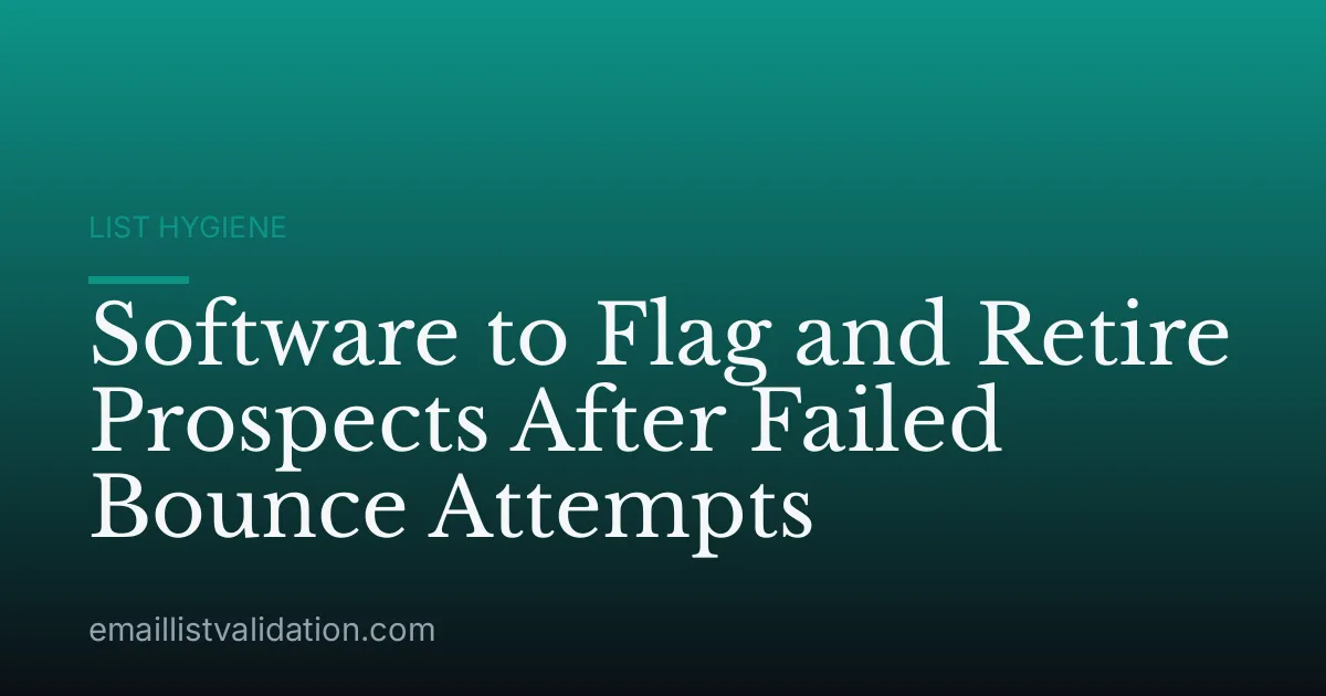 Software to Flag and Retire Prospects After Failed Bounce Attempts