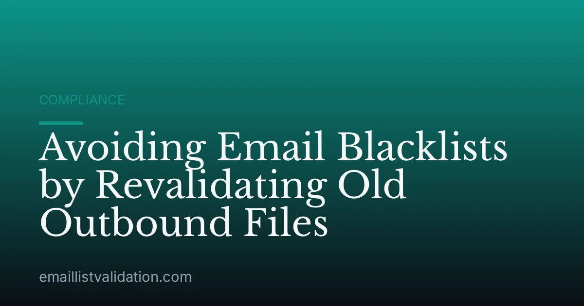 Avoiding Email Blacklists by Revalidating Old Outbound Files