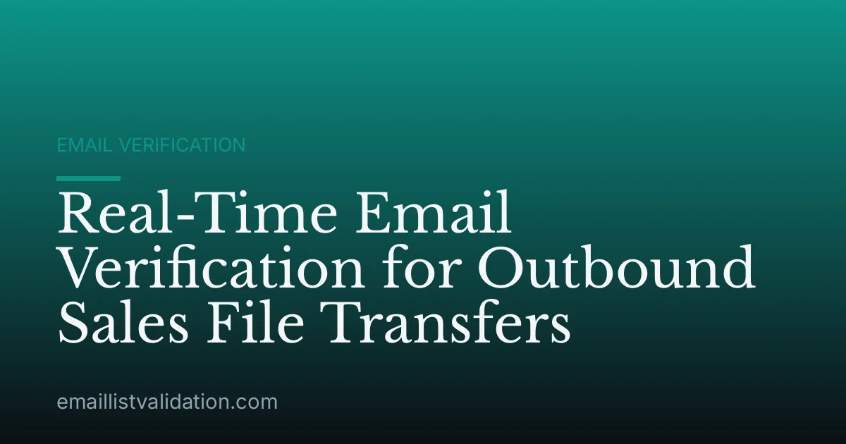 Real-Time Email Verification for Outbound Sales File Transfers