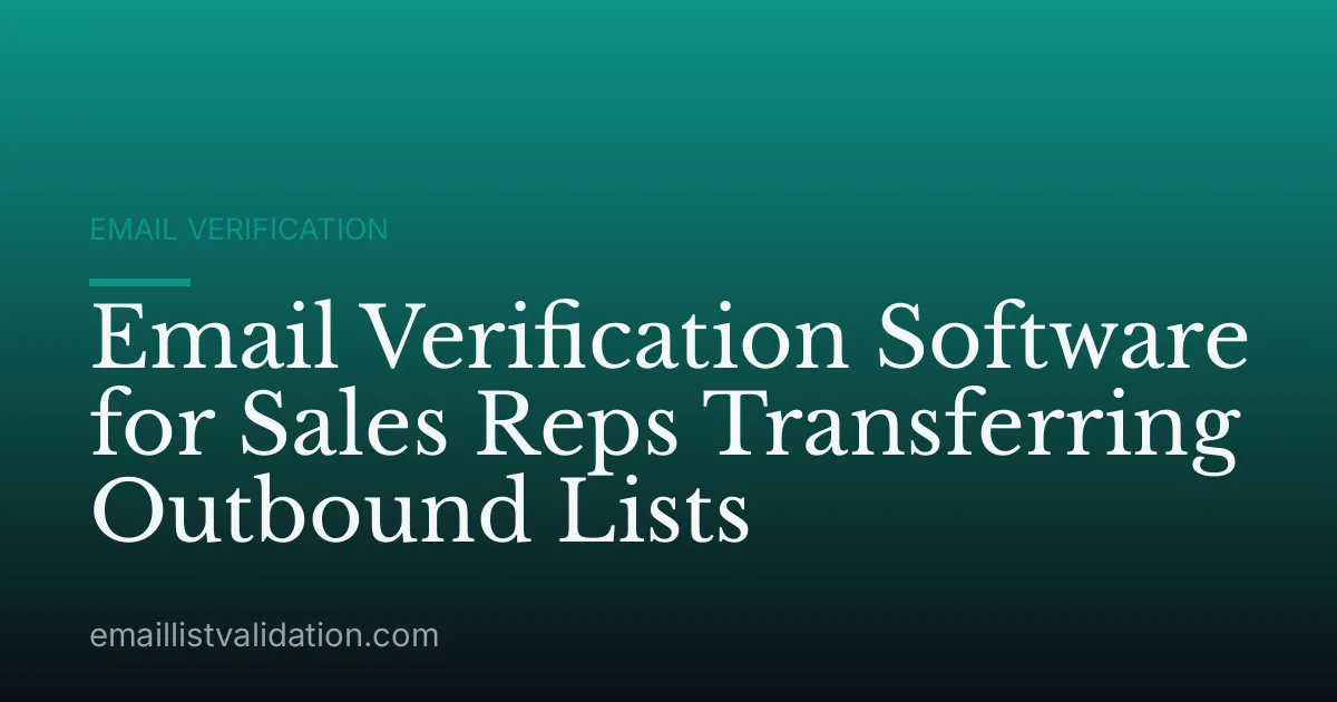 Email Verification Software for Sales Reps Transferring Outbound Lists