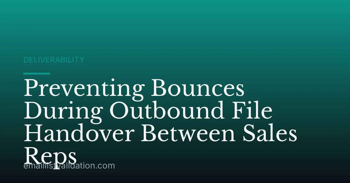 Preventing Bounces During Outbound File Handover Between Sales Reps