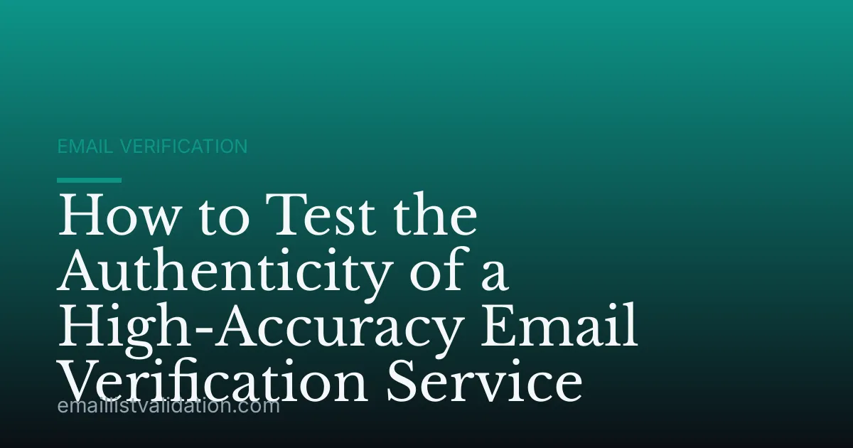 How to Test the Authenticity of a High-Accuracy Email Verification Service