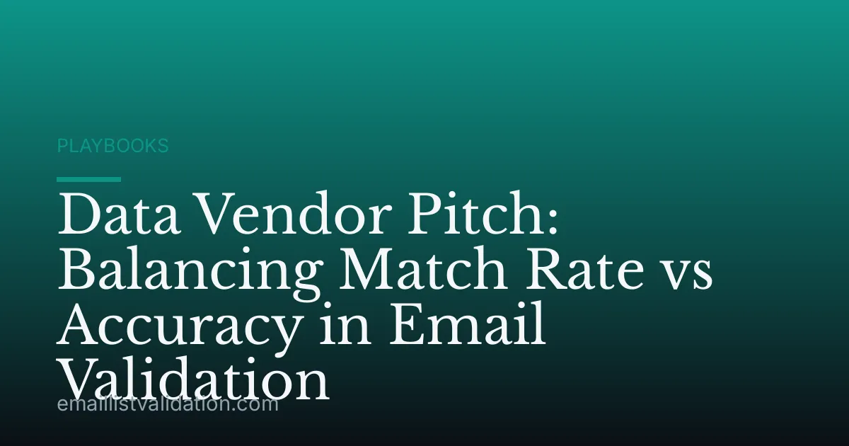 Data Vendor Pitch: Balancing Match Rate vs Accuracy in Email Validation