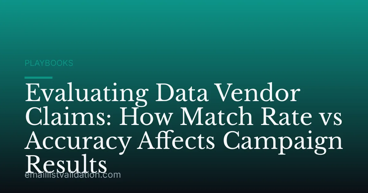 Evaluating Data Vendor Claims: How Match Rate vs Accuracy Affects Campaign Results