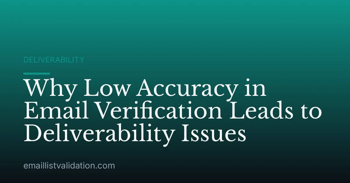 Why Low Accuracy in Email Verification Leads to Deliverability Issues