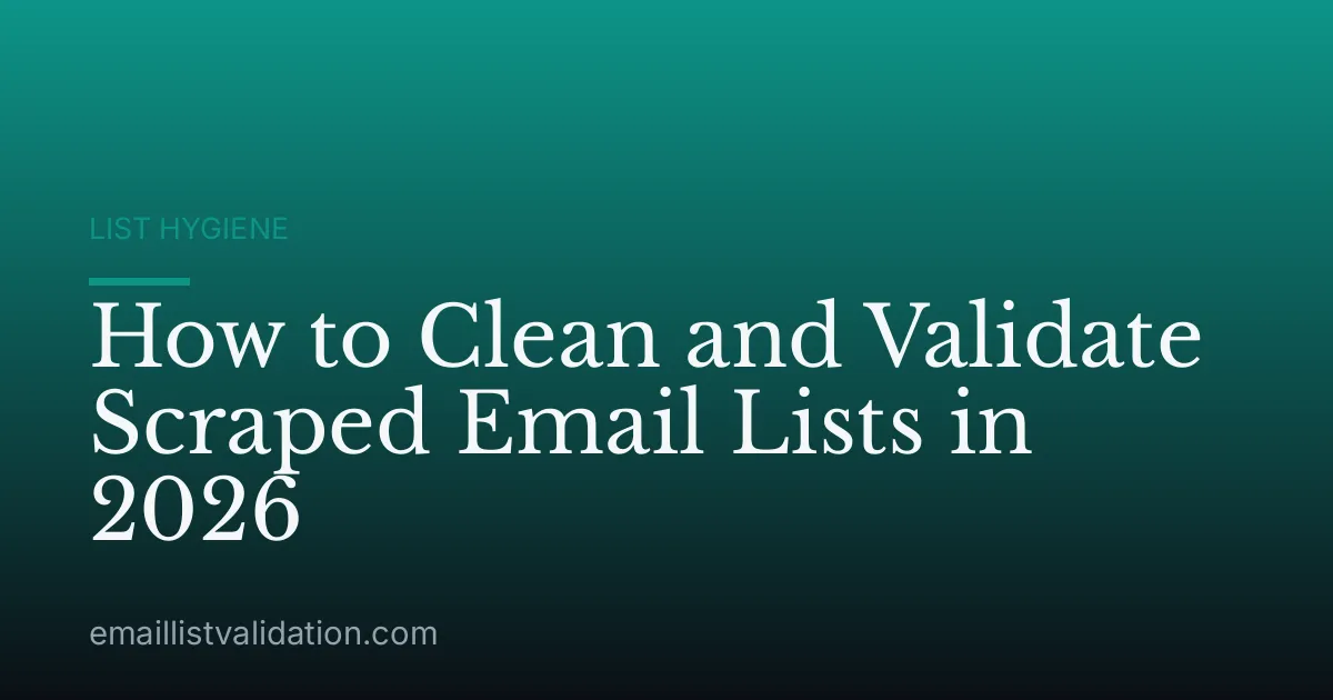 How to Clean and Validate Scraped Email Lists in 2026