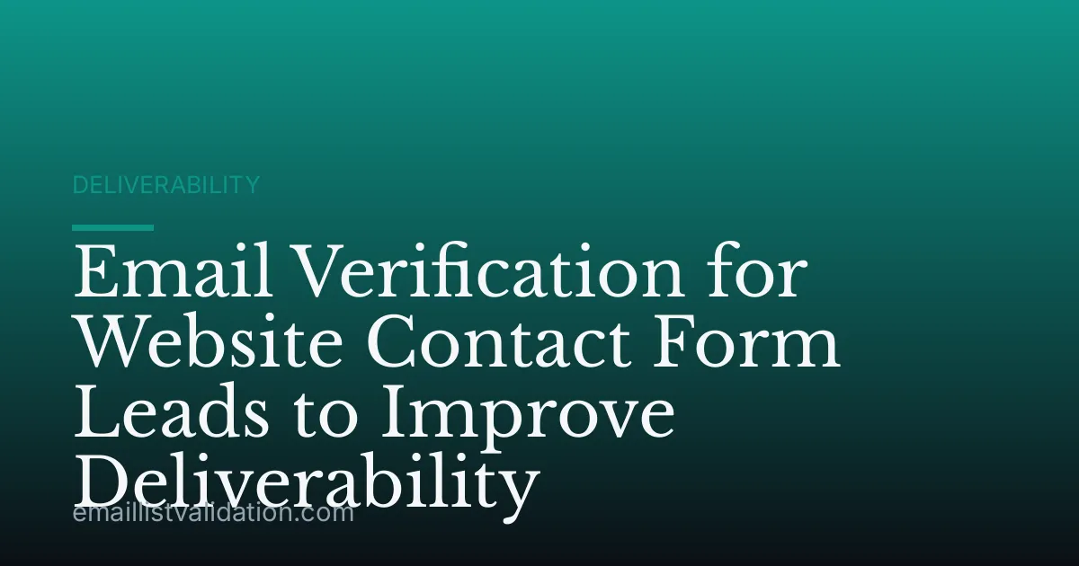 Email Verification for Website Contact Form Leads to Improve Deliverability