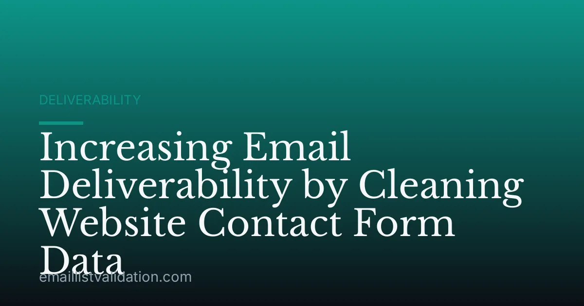 Increasing Email Deliverability by Cleaning Website Contact Form Data