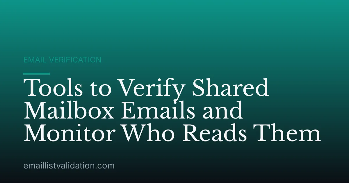 Tools to Verify Shared Mailbox Emails and Monitor Who Reads Them