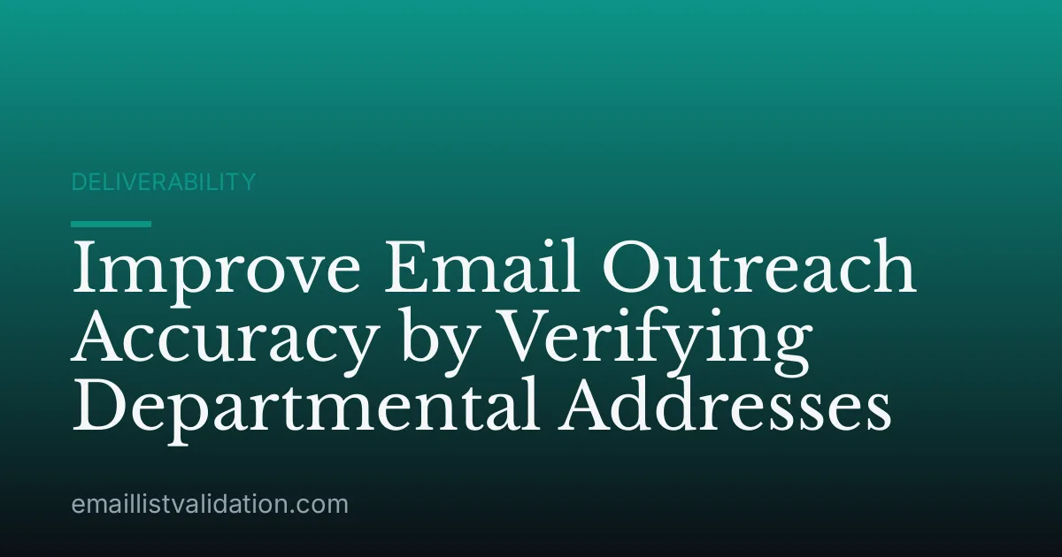 Improve Email Outreach Accuracy by Verifying Departmental Addresses