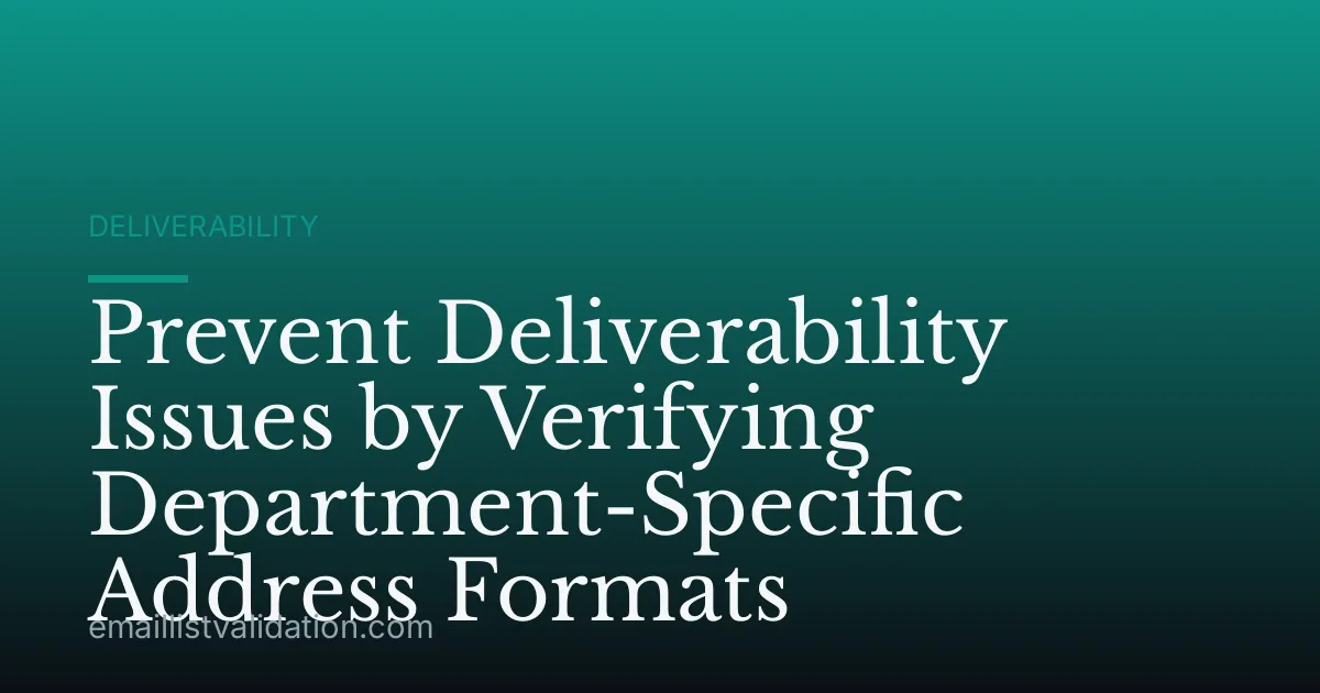 Prevent Deliverability Issues by Verifying Department-Specific Address Formats