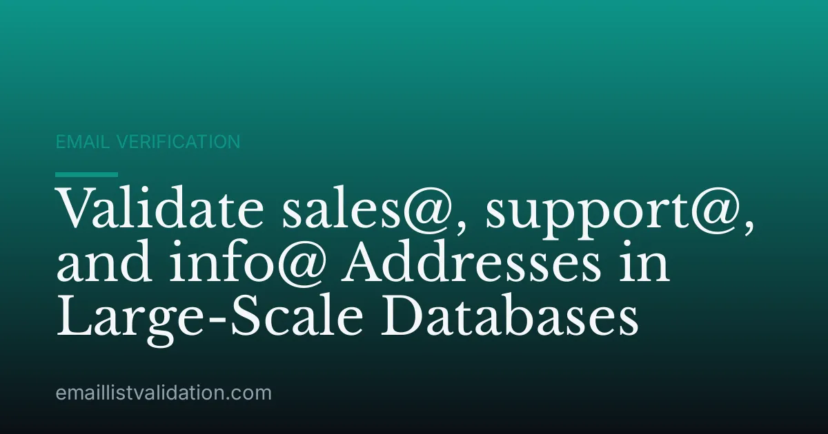 Validate sales@, support@, and info@ Addresses in Large-Scale Databases