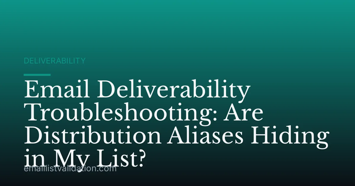 Email Deliverability Troubleshooting: Are Distribution Aliases Hiding in My List?