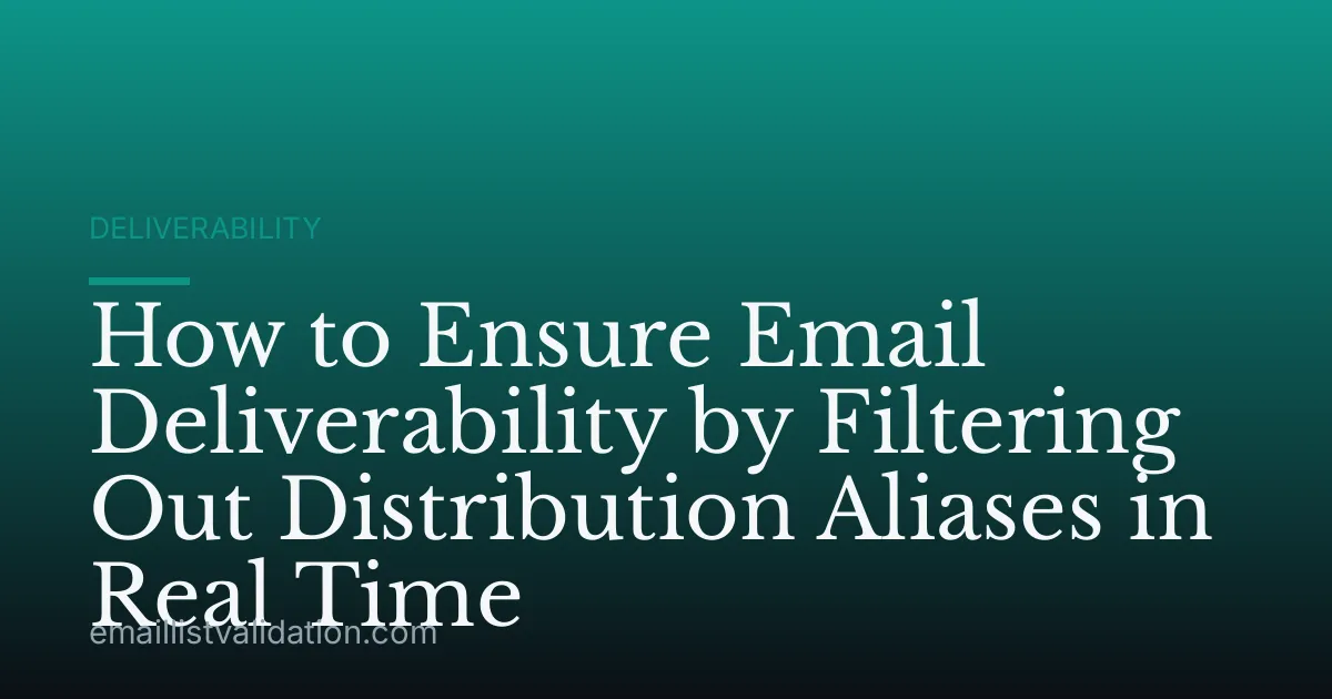 How to Ensure Email Deliverability by Filtering Out Distribution Aliases in Real Time