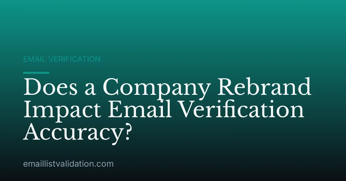 Does a Company Rebrand Impact Email Verification Accuracy?