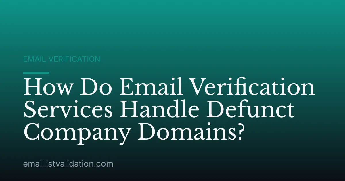 How Do Email Verification Services Handle Defunct Company Domains?