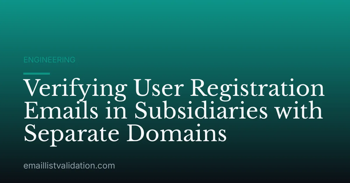 Verifying User Registration Emails in Subsidiaries with Separate Domains