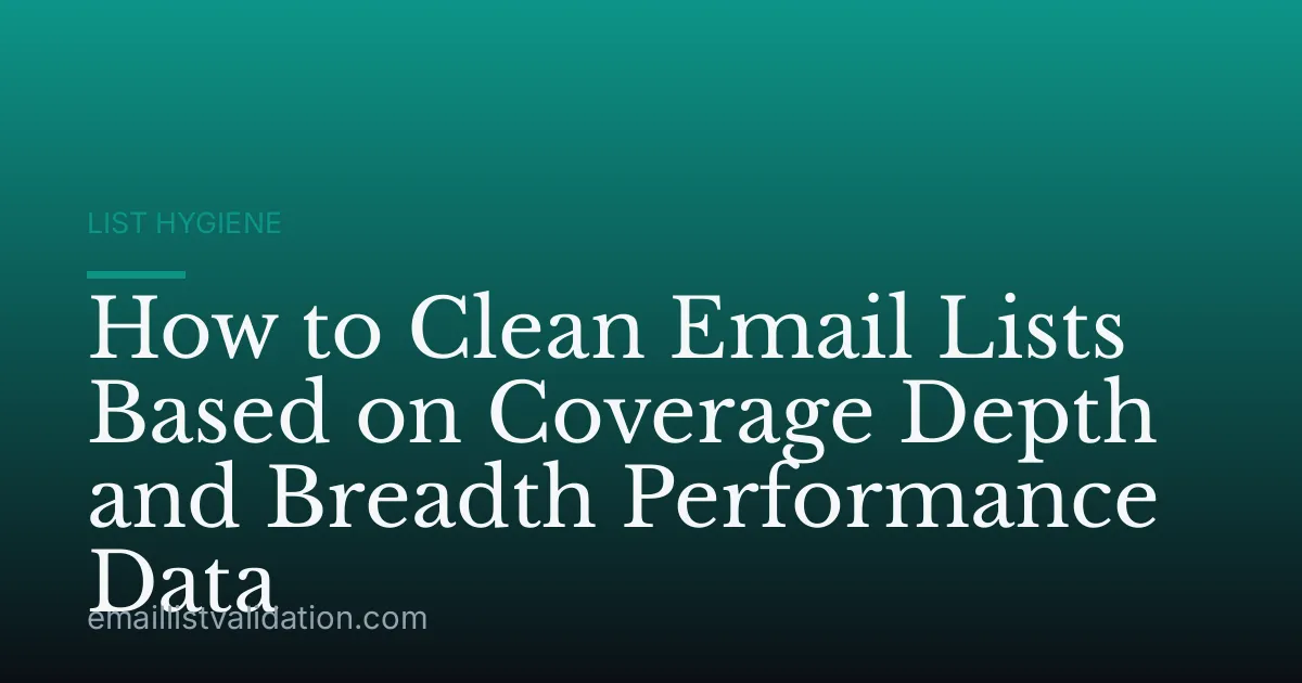 How to Clean Email Lists Based on Coverage Depth and Breadth Performance Data