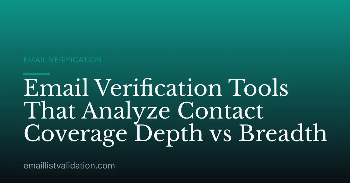 Email Verification Tools That Analyze Contact Coverage Depth vs Breadth