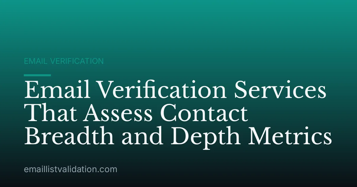 Email Verification Services That Assess Contact Breadth and Depth Metrics