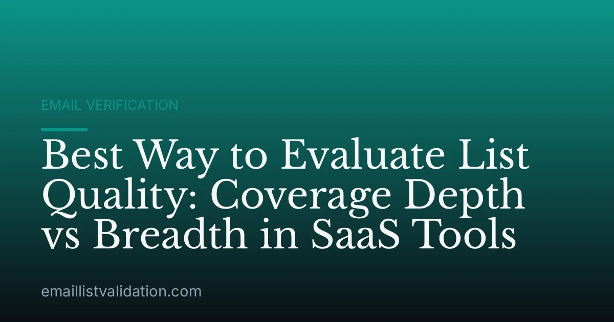 Best Way to Evaluate List Quality: Coverage Depth vs Breadth in SaaS Tools