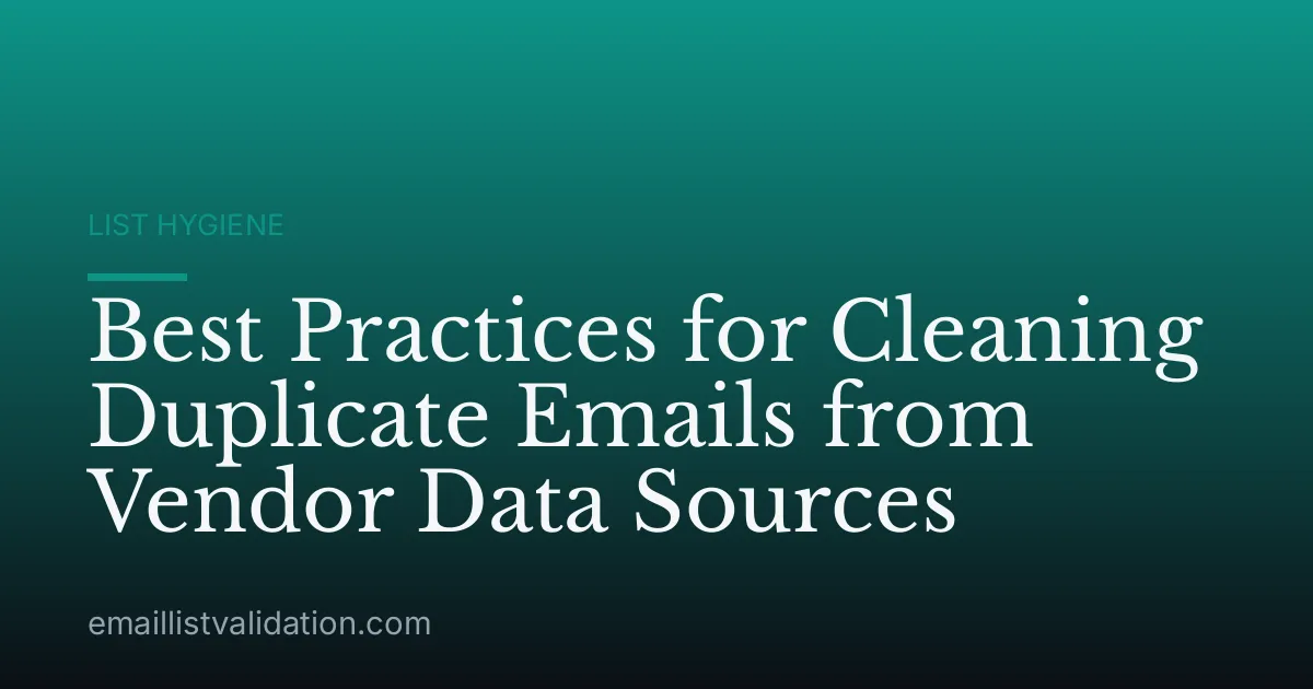Best Practices for Cleaning Duplicate Emails from Vendor Data Sources
