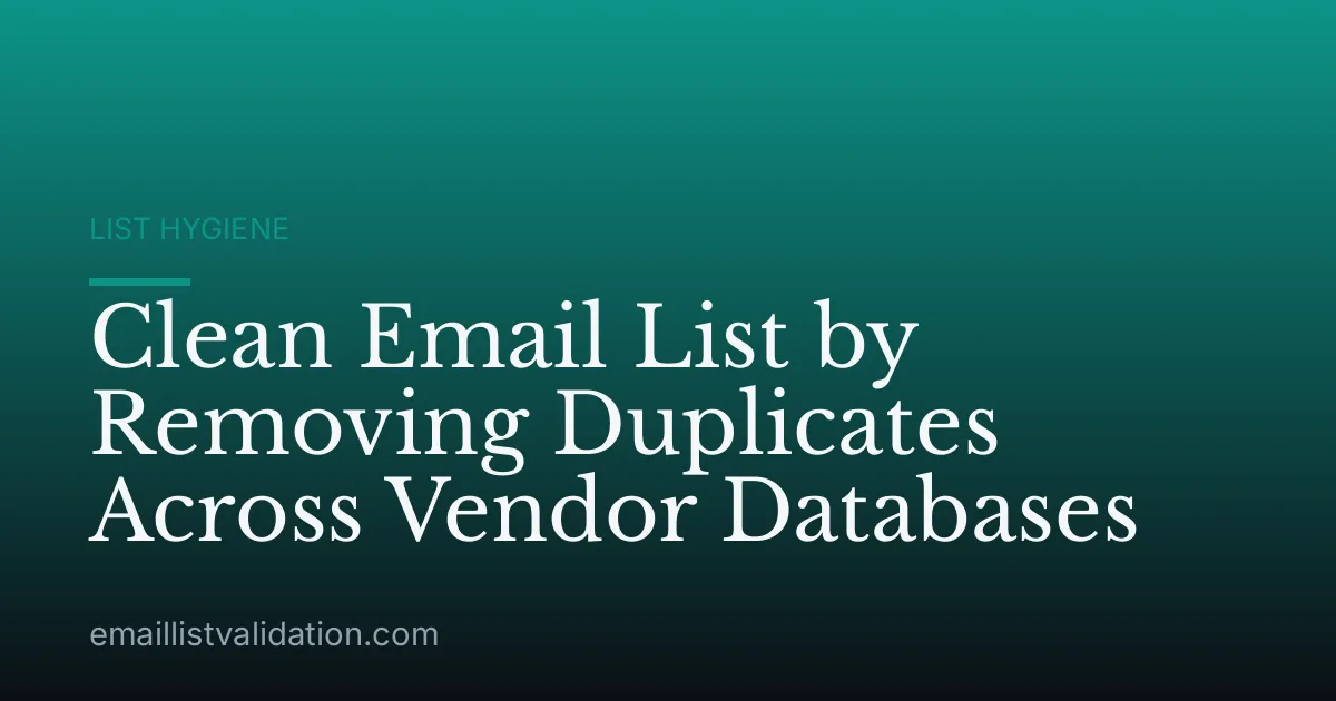 Clean Email List by Removing Duplicates Across Vendor Databases