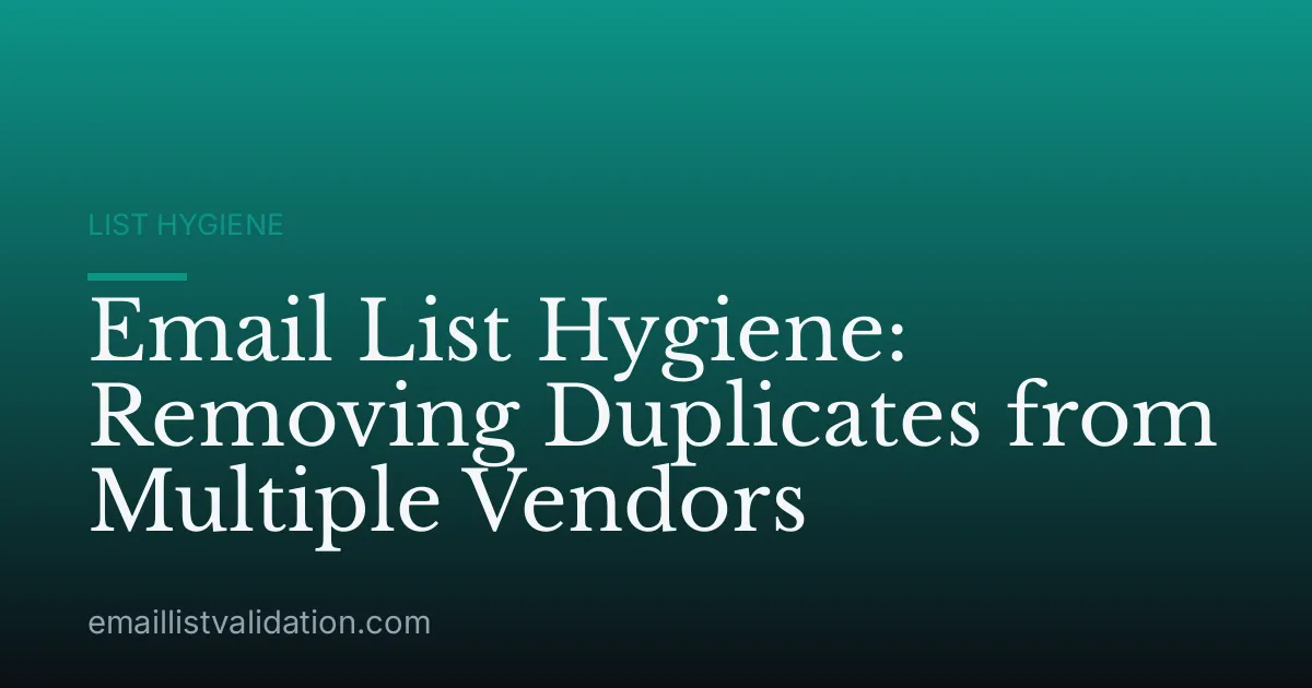 Email List Hygiene: Removing Duplicates from Multiple Vendors
