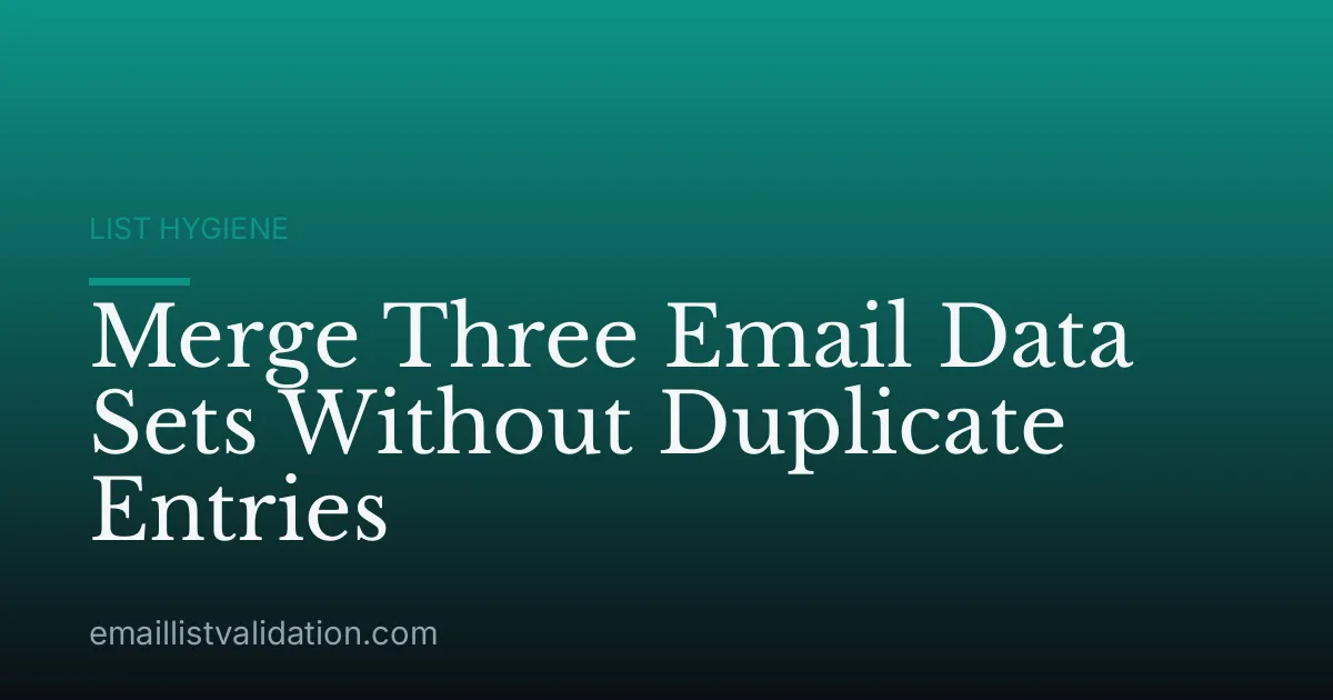 Merge Three Email Data Sets Without Duplicate Entries