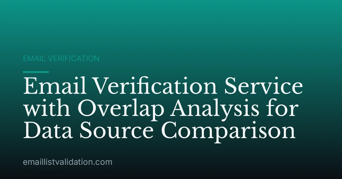 Email Verification Service with Overlap Analysis for Data Source Comparison
