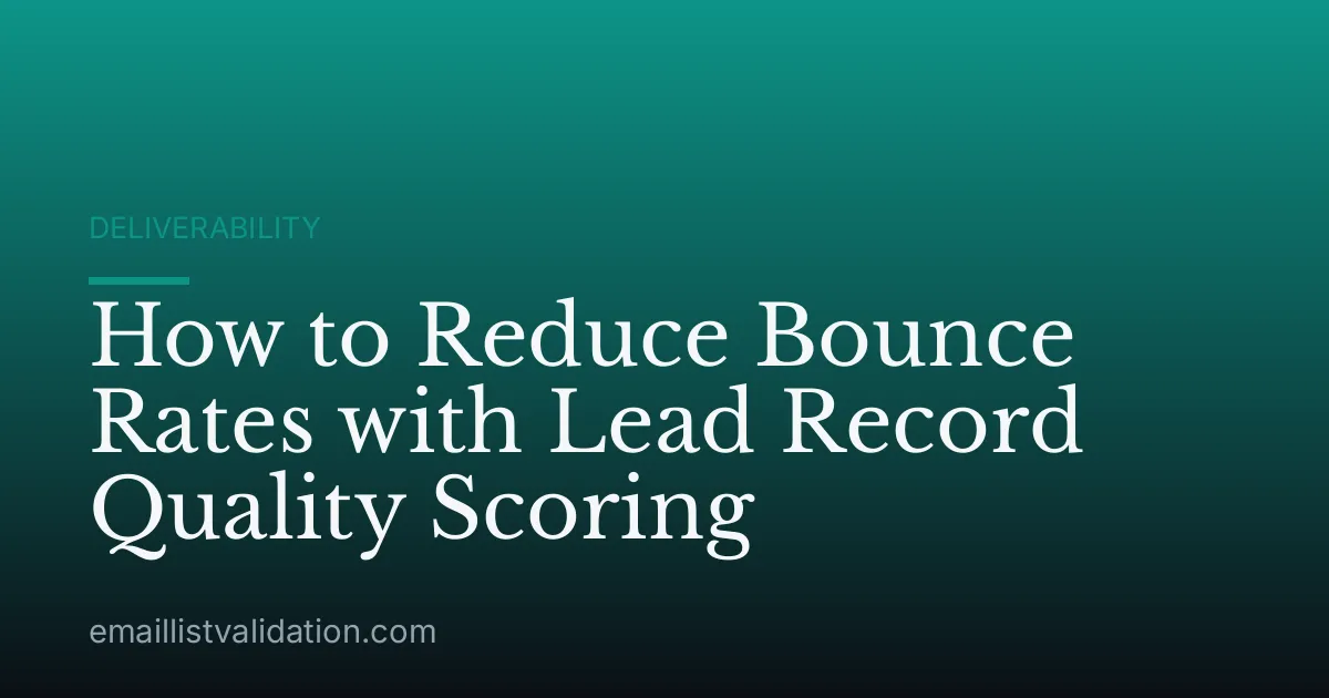 How to Reduce Bounce Rates with Lead Record Quality Scoring