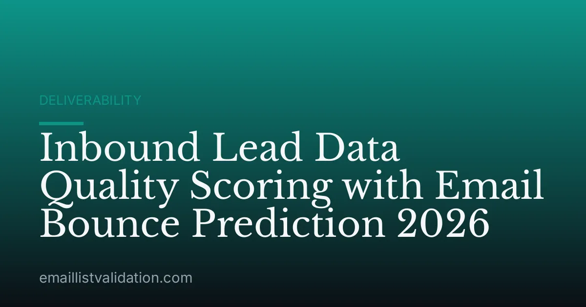 Inbound Lead Data Quality Scoring with Email Bounce Prediction 2026